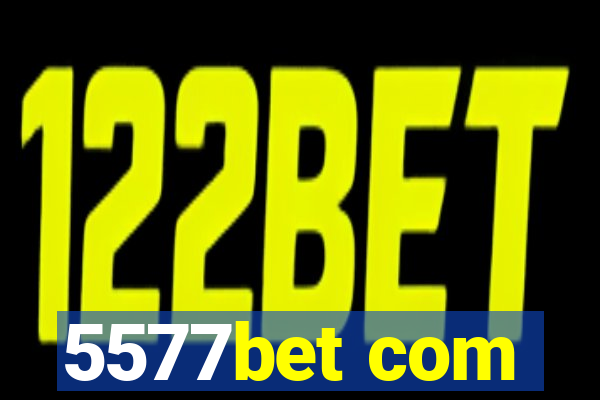 5577bet com